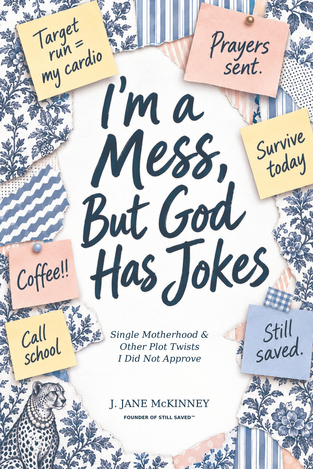 I’m a Mess, But God Has Jokes by J. Jane McKinney